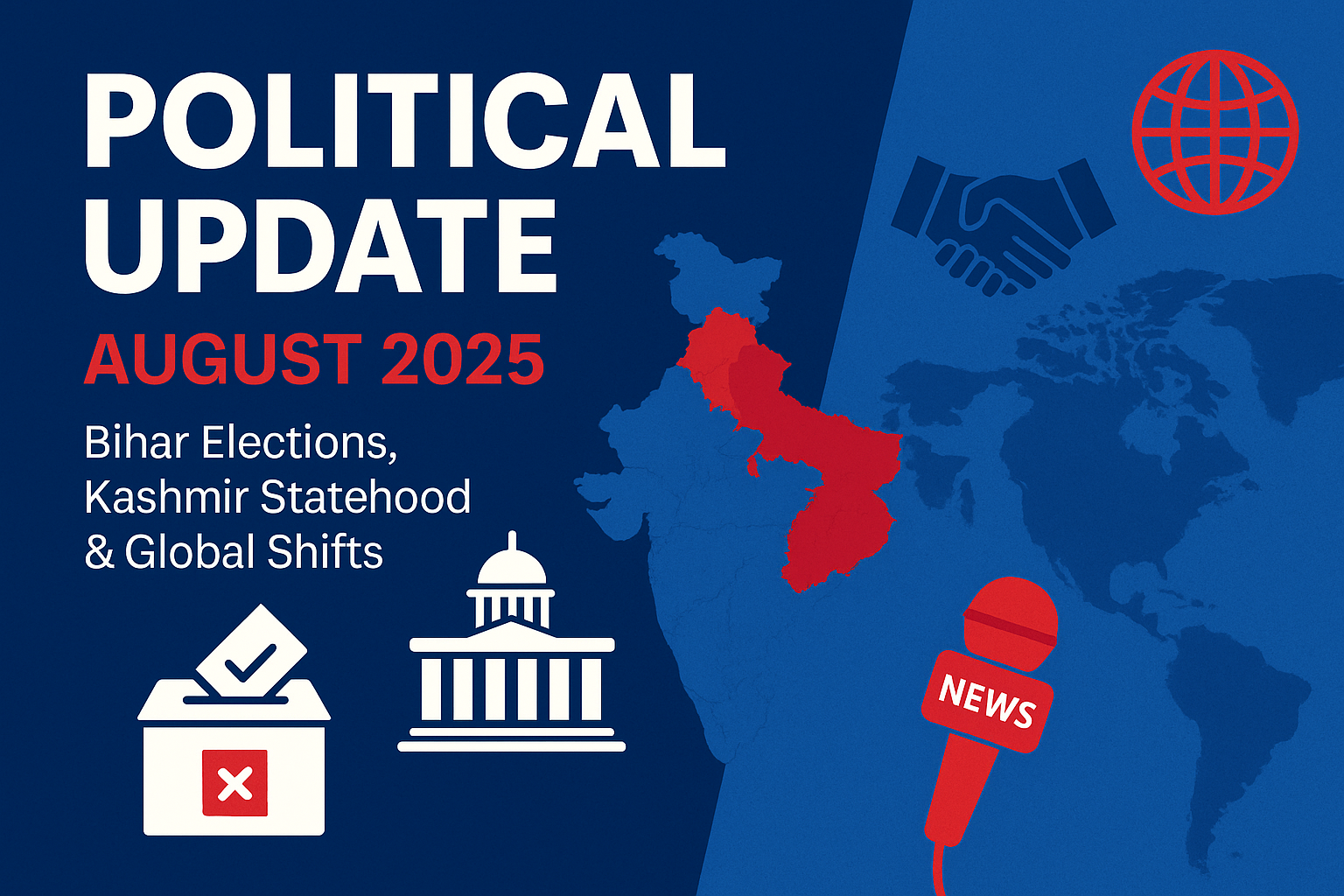 Political update for August 2025 highlighting Bihar elections, Kashmir statehood developments, and global political shifts with maps and icons